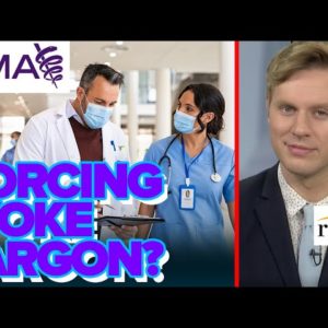 Robby Soave: Medical Association Wants Doctors To Use Woke Jargon, Confuse, and Annoy Patients