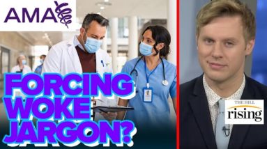 Robby Soave: Medical Association Wants Doctors To Use Woke Jargon, Confuse, and Annoy Patients
