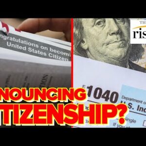 Americans RENOUNCING Citizenship To AVOID Taxes, Media Narrative MISSES The Mark
