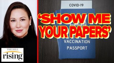 Kim Iversen: 'Show Me Your Papers' Becoming More Commonplace In Vaccine Mandate America