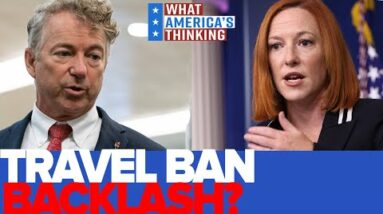 Rand Paul BASHES Biden's Travel Ban As Psaki DEFENDS The New Rules, 71% Of Voters Support The Policy