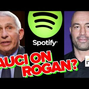 Spotify Picks JOE ROGAN Over Neil Young Ultimatum. Should Fauci Go On JRE To Combat Alleged Misinfo?