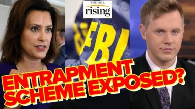 Robby Soave: Even Liberal MSM Realizes The Fake Gretchen Whitmer Kidnapping Plot Was FBI ENTRAPMENT