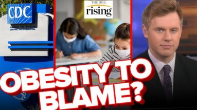 Robby Soave: CDC Says 60% Of Teens Hospitalized With Covid Had Severe Obesity