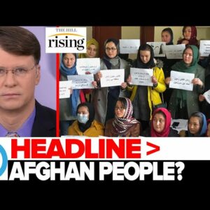 Ryan Grim: How Many Afghans Are Democrats Willing To Starve To Death To Avoid A Bad Headline?