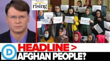 Ryan Grim: How Many Afghans Are Democrats Willing To Starve To Death To Avoid A Bad Headline?