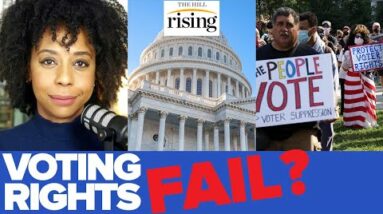 Briahna Joy Gray: Democrats' Epic Voting Rights Fail Was A Year In The Making