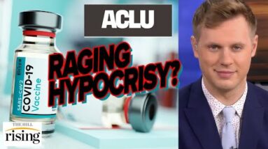 Robby Soave: The ACLU’s Hypocrisy On Vax Mandates Will HURT Civil Liberties & Empower Covid TYRANTS