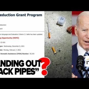 Biden Admin Spends $30M Handing Out Crack Pipes To Drug Addicts. Not As Crazy As It Sounds?