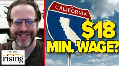 Investor: Corporate GREED, Corruption Have Made An $18 Min Wage NECESSARY For California Workers