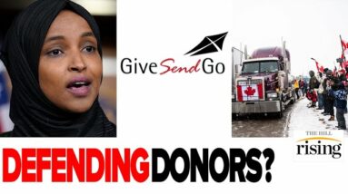 Rep. Ilhan Omar DEFENDS Trucker Donor Privacy, Scolds Media Elite For DOXXING: "Do Better"