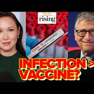 Kim Iversen: Bill Gates Says Omicron "SADLY" Better Than Vax At Building Covid Immunity