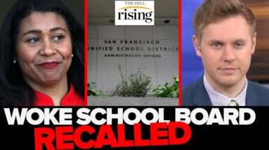 Robby Soave: SF Woke School Board Members RECALLED After Ignoring Working Families, Renaming Schools