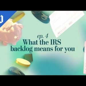 What the IRS backlog means for you