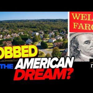 Gen-Z, Millennials ROBBED Of Buying Homes. FEDS Jack Up Interest, Wells Fargo SHUNS Black Borrowers