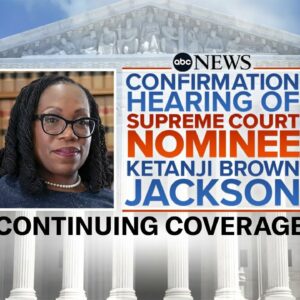 LIVE: Supreme Court Confirmation Hearing For Judge Ketanji Brown Jackson: Day 3 l ABC News Live