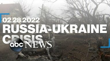 Russia-Ukraine crisis: Feb. 28, 2022