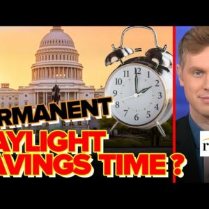 Robby Soave: The Senate Voted to Make Daylight Savings Permanent, Which Is FANTASTIC
