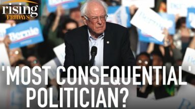 Following Bernie Sanders: The ‘Most Consequential' Politician Who Never Won The Presidency…Yet