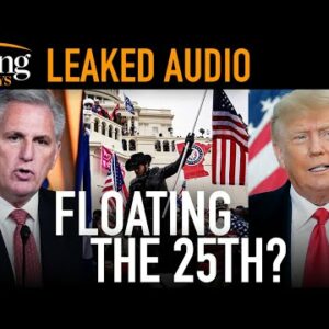LEAKED AUDIO: Kevin McCarthy Said Trump Should RESIGN After Jan 6