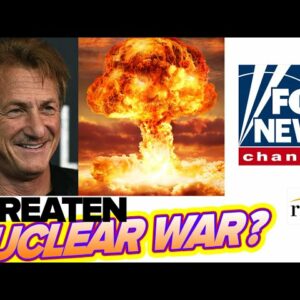 Sean Penn INSANELY Suggests US Should Threaten NUCLEAR War Against Russia