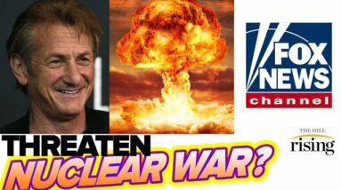 Sean Penn INSANELY Suggests US Should Threaten NUCLEAR War Against Russia