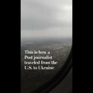 This is how a Post journalist traveled from the U.S. to Ukraine