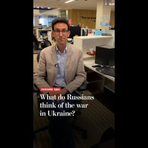 What do Russians think about the war in Ukraine?