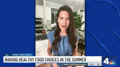 Tips for Making Healthy Food Choices This Summer | NBC4 Washington