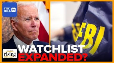 Biden's FBI Quietly Expands WATCHLIST After Jan 6: Ken Klippenstein