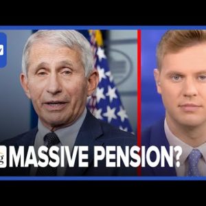 Robby Soave: Fauci To Receive $350K A Year After Retiring, The LARGEST PENSION In Gov't History