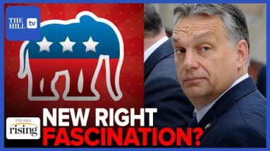 Hungarian Prime Minister VICTOR ORBÁN'S Hold On The American Right, Explained: James Kirchick