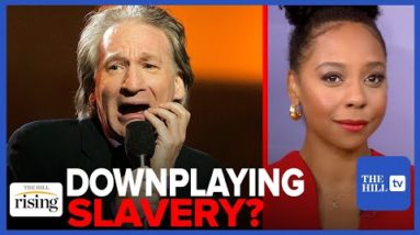 Briahna Joy Gray: Did Bill Maher Just Defend SLAVERY?