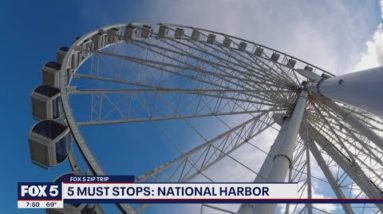 FOX 5 Zip Trip National Harbor Finale: 5 Must Stops!
