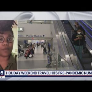 Holiday weekend travel hits pre-pandemic numbers