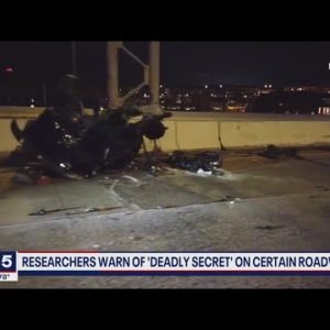 Researchers warn of 'deadly secret' on certain roadways