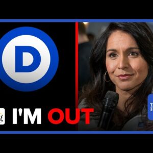 Tulsi Gabbard: I'm LEAVING The Democratic Party, Nothing But A Cabal Of Woke 'WARMONGERS'