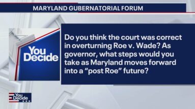 MD Governor Forum: Candidates' positions on Roe v. Wade